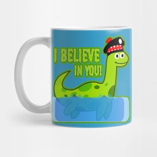 I believe in you! - Loch Ness Monster Mug